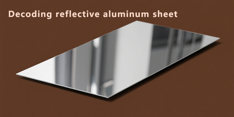 Decoding reflective aluminum sheet