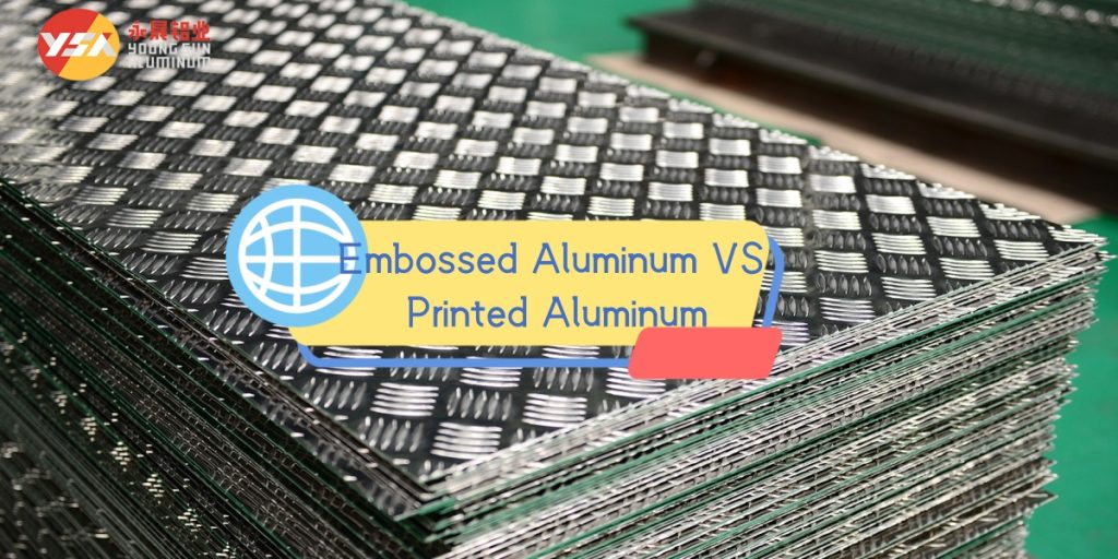 Embossed Aluminum VSPrinted Aluminum