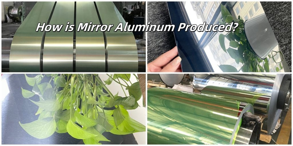 How is Mirror Aluminum Produced?